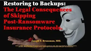 Restoring to Backups  The Legal Consequences of Skipping Post Ransomware Insurance Protocols