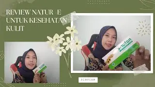 REVIEW NATUR - E | Suplemen Untuk Kesehatan Kulit