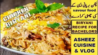 Chicken Biryani By Asheez Cuisine | چکن بریانی بنانے کا طریقہ | Chicken Biryani Recipe for Bachelors