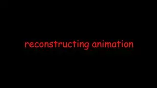 (reconstructing animation)