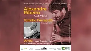Alexandre Ribeiro CONVIDA Toninho Ferragutti