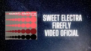 Sweet Electra - Firefly (Video Oficial)