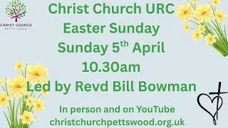 Morning Worship -  Sunday 5th April @10.30am Easter Sunday