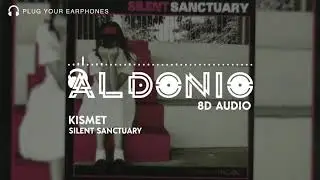 Kismet - Silent Sanctuary | 8D AUDIO