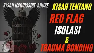 Sebuah Kisah Tentang Red Flag , isolasi dan Trauma Bonding