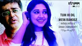 Tum Hi Dil Mein Rahoge IAntara Mitra IArnab Chakraborty I Tumi Robe Nirobe - Tagore Hindi Adaptation