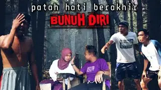 patah Hati ber akhir bunuh diri part 4