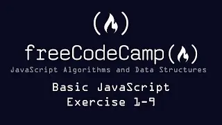 Free Code Camp: Basic JavaScript: Exercise 1-9