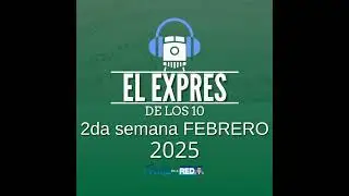 El Expres de los 10 - 2da sem FEBRERO 2025