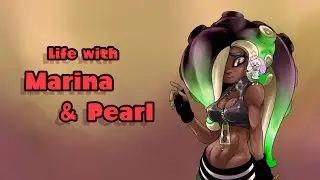 Life with Marina & Pearl [Splatoon 2]