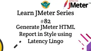 Learn JMeter Series #82 - Generate JMeter HTML Report in Style using Latency Lingo