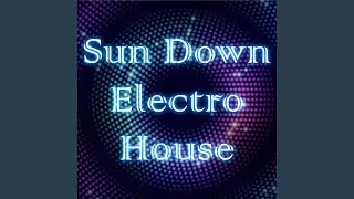 Sun Down Electro House