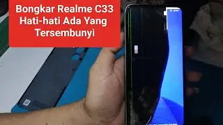 Ganti Lcd Realme C33 Bongkar Realme C33 Tutorial Ganti LCD Realme C33(2022)