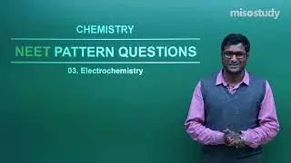 NEET Chemistry | 22. Electrochemistry | NEET Pattern Questions Exercise | In Hindi | By Misostudy