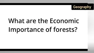 What are the Economic Importance of forests?class 10th Geography