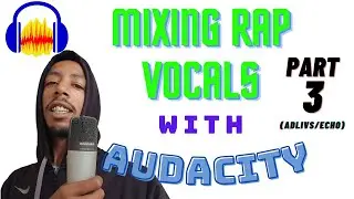 Mixing Rap Vocals In Audacity PT 3