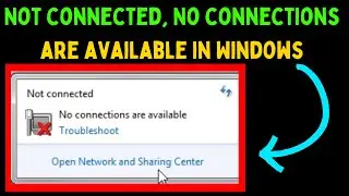 How to Fix Not connected, No connections are available in Windows 11