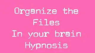 Organize the Files in Your Brain Hypnosis Meditation