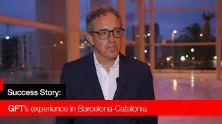 GFT's Experience in Barcelona-Catalonia