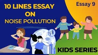 Cause and Effect Essay on Noise Pollution | 10 Lines Essay | Kids Series