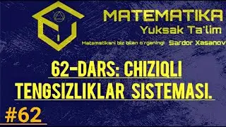 # 62-DARS: Chiziqli tengsizliklar sistemasi. Tengsizliklarni yechish. Chiziqli tengsizliklar.