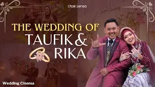 Cinematic Wedding Of Rika & Taufik - Otak Lensa Cinema