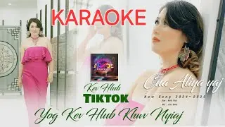 Cua Aliyah Yaj 🎵🎵🎤🎤KARAOKE 👉Kev Hlub Tiktok Yog Kev Hlub Khwv Nyiaj  22024-2025