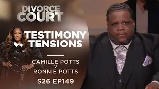 Testimony Tensions: Camille Potts v Ronnie Potts - Season 26 Ep 149