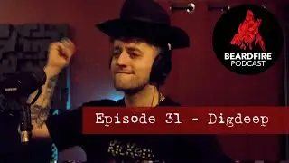 If You Bleed You Lose - Beardfire Podcast Episode 31 - Digdeep