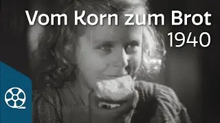 Vom Korn zum Brot - Unterrichtsfilm von 1940 | FILMSCHÄTZE