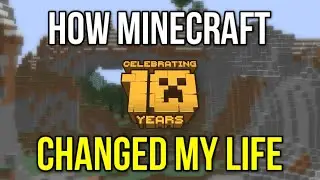 How Minecraft CHANGED My Life (Minecraft 10 Year Anniversary)