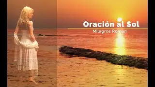 Milagros Román - Oración al Sol