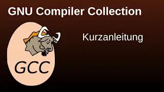 GCC, GNU Compiler Collection Kurzanleitung, kompilieren unter Linux, deutsch