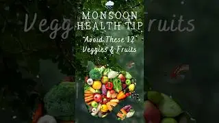 🌧️ Monsoon Health Tip: Avoid These 12 Veggies & Fruits!