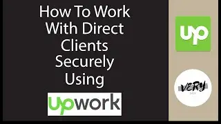 How to work with direct clients securely using Upwork 2020