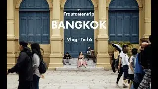 Trautantentrip 2018 - Bangkok - Vlog Teil 6