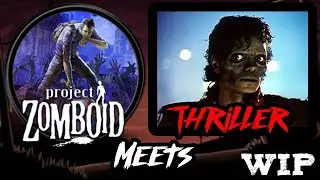 Project Zomboid - Thriller Edition WIP
