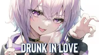 Nightcore - Drunk In Love (Lyrics) | Lunax
