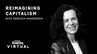 Reimagining Capitalism with Rebecca Henderson | WIRED Virtual Briefing
