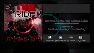 Lilly Wood & The Prick & Robin Schulz - Prayer In C (FullRider Bootleg) (2019 Re-Edit)