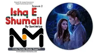 Ishq e Shumail by Soni Mirza (Season 2)