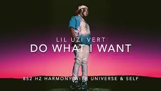 Lil Uzi Vert - Do What I Want [852 Hz Harmony with Universe & Self]