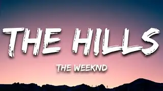 The Weeknd - The Hills (Lyrics)