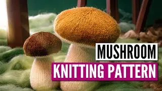 Mushroom knitting pattern - Step by step knitalong