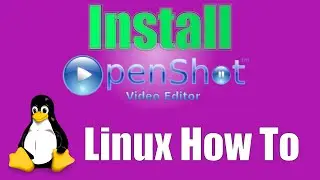 How To: Install OpenShot Video Editor on Linux