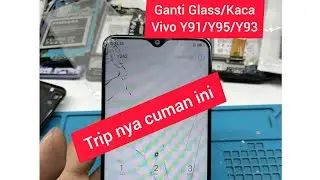 Cara Ganti Kaca/Glass/Touchscreen Vivo Y91/Y93/Y95 Tutorial Ganti Kaca/Glass Vivo Y91/Y93/Y95