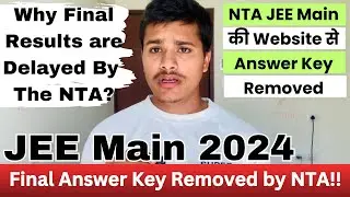 📌UPDATE - JEE Mains Result 2024 Why Final Results are delayed by NTA 🙄 Final Answer key Removed