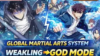 Manhua Recap - Global Martial Arts System HACK—He Becomes God-Tier Overnight!