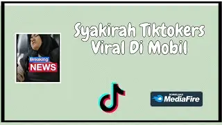 Syakirah Tiktokers Viral Di Mobil