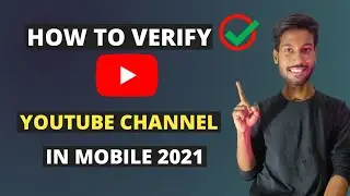 How To Verify Youtube Account | How To Verify YouTube Account On Android 2021 | Very Easy Method